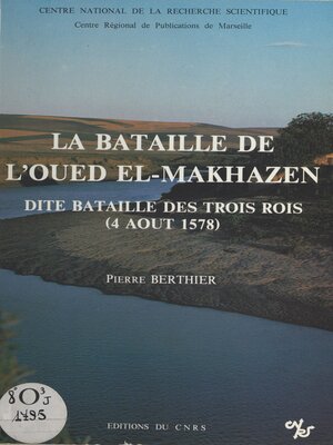 cover image of La bataille de l'oued El-Makhazen, dite bataille des Trois Rois (4 août 1578)